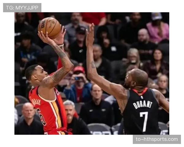 鹈鹕锋线冲击力强劲 外线投射稳定性决定战术上限